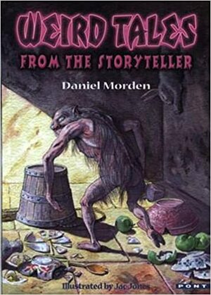 Weird Tales From the Storyteller by Daniel Morden