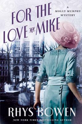 For the Love of Mike: A Molly Murphy Mystery by Rhys Bowen