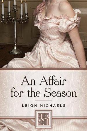 An Affair for the Season by Leigh Michaels, Leigh Michaels