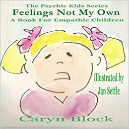 Feelings Not My Own by Caryn Moya Block