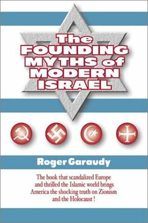 The Founding Myths of Modern Israel by Theodore J. Okeefe, Roger Garaudy