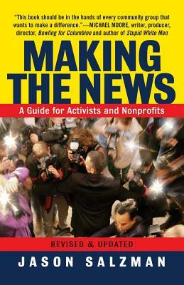 Making the News: A Guide for Activists an Nonprofits by Jason Salzman