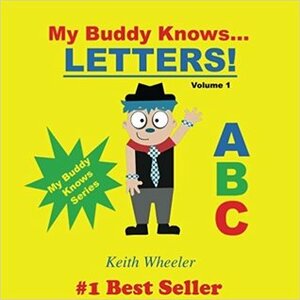 My Buddy Knows...Letters by Keith Wheeler