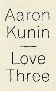 Love Three: A Study of a Poem by George Herbert by Aaron Kunin