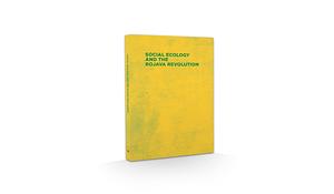 Social Ecology and the Rojava Revolution by Viyan Qerecox, Murray Bookchin