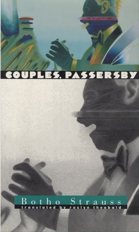Couples, Passersby by Roslyn Theobald, Botho Strauß