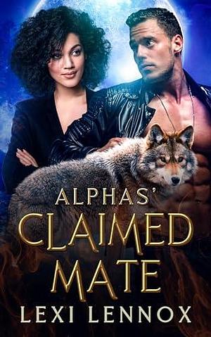 Alphas' Claimed Mate: A Fated Mate Wolf Shifter Romance by Lexi Lennox, Lexi Lennox