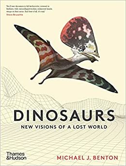 The Dinosaurs: New Visions of a Lost World by Bob Nicholls, Michael J. Benton