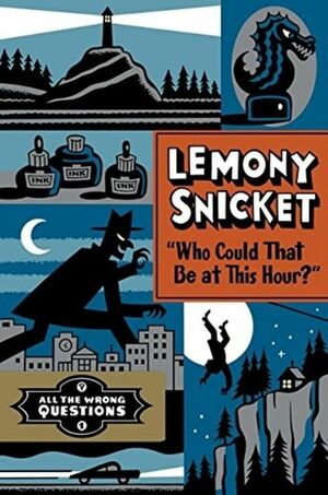Who Could That Be At This Hour? by Lemony Snicket