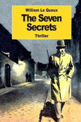 The Seven Secrets by William Le Queux
