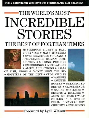 The World's Most Incredible Stories: The Best of Fortean Times by Adam Sisman