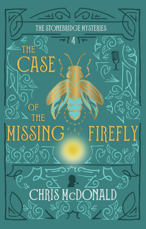 The Case of the Missing Firefly by Chris McDonald