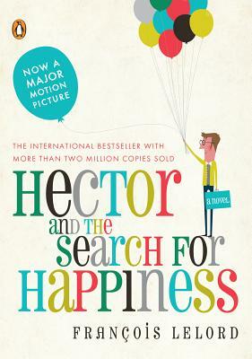 Hector & the Search for Happiness by François Lelord