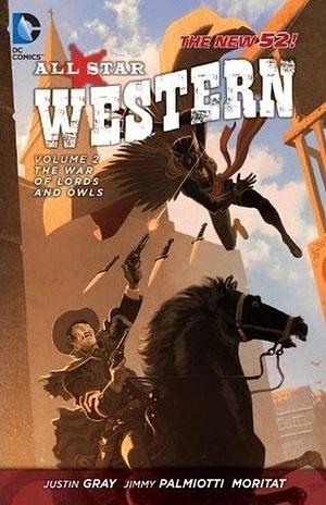 All-Star Western, Volume 2: The War of Lords and Owls by Justin Gray