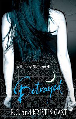 Betrayed  by P.C. Cast, Kristen Cast