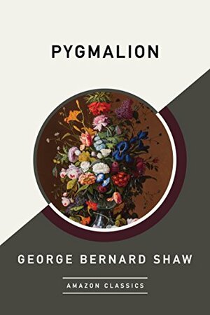Pygmalion by George Bernard Shaw