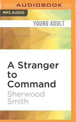 A Stranger to Command by Sherwood Smith