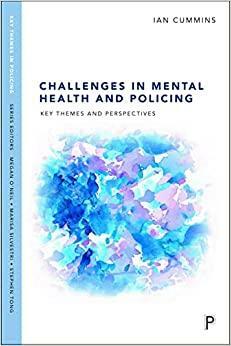 Challenges in Mental Health and Policing: Key Themes and Perspectives by Ian Cummins