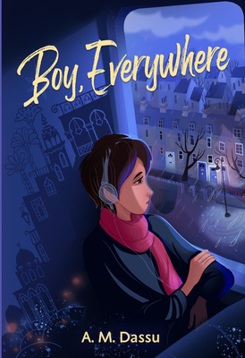 Boy, Everywhere by A.M. Dassu