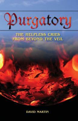 Purgatory: The Helpless Cries from Beyond the Veil / Black and White by David Martin