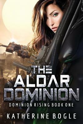 The Aldar Dominion by Katherine Bogle