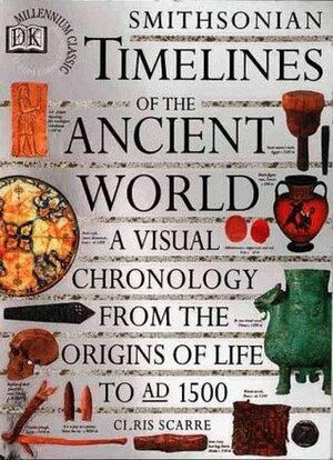 Smithsonian Timelines of the Ancient World by Christopher Scarre, Smithsonian Institution