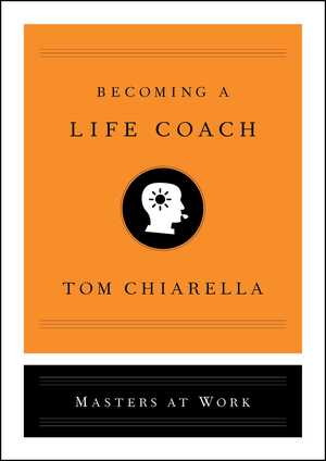 Becoming a Life Coach by Tom Chiarella