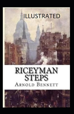 Riceyman Steps (ILLUSTRATED) by Arnold Bennett