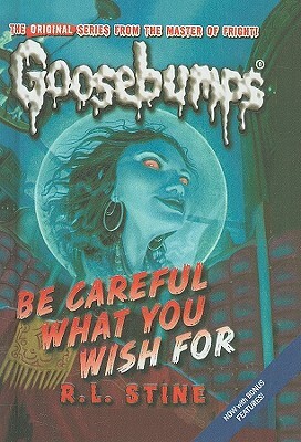 Be Careful What You Wish for by R.L. Stine