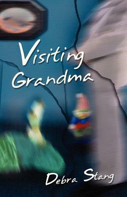 Visiting Grandma by Debra L. Stang