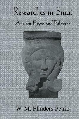 Researches In Sinai by W. M. Flinders Petrie