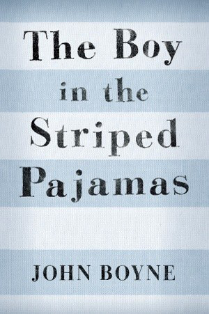 The Boy in the Striped Pajamas by John Boyne