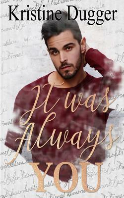 It Was Always You by Kristine Dugger