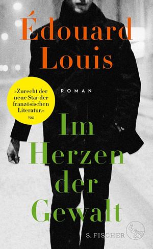 Im Herzen der Gewalt: Roman by Édouard Louis