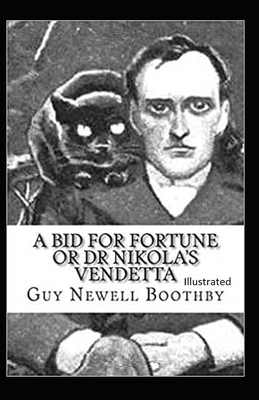 A Bid for Fortune or Dr. Nikola's Vendetta Illustrated by Guy Newell Boothby