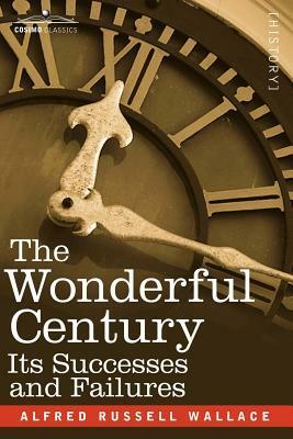 The Wonderful Century: Its Successes and Failures by Alfred Russell Wallace