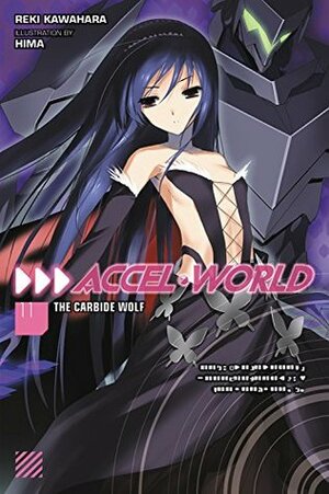 Accel World, Vol. 11 (light novel): The Carbide Wolf by Reki Kawahara