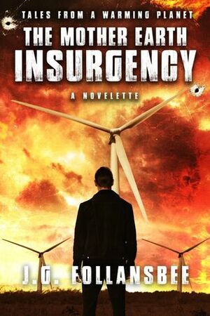 The Mother Earth Insurgency by J.G. Follansbee