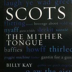 Scots: The Mither Toungue by Billy Kay