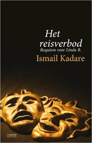 Het Reisverbod: Requiem voor Linda B. by Ismail Kadare, Roel Schuyt