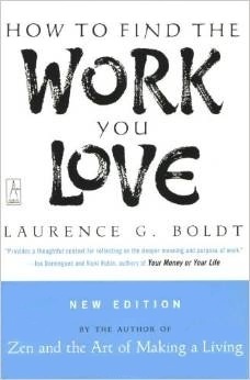 How to Find the Work You Love by Laurence G. Boldt