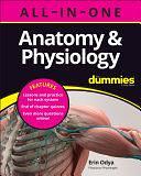 Anatomy &amp; Physiology All-in-One For Dummies by Erin Odya