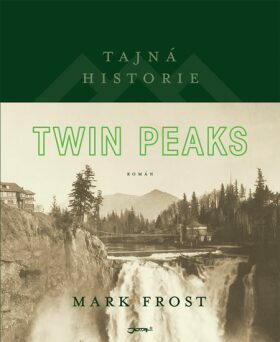 Tajná historie Twin Peaks by Mark Frost