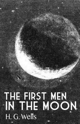 The First Man in the Moon by H.G. Wells