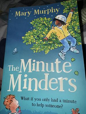 The Minute Minders by Mary Murphy