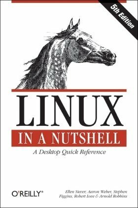 Linux in a Nutshell by Arnold Robbins, Ellen Siever, Robert Love, Aaron Weber, Stephen Figgins