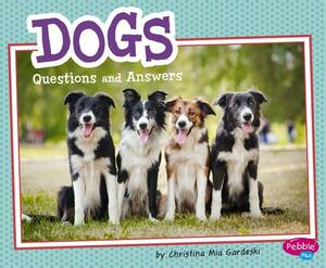 Dogs: Questions and Answers by Christina MIA Gardeski