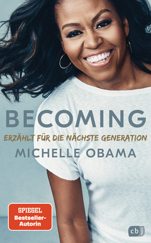 Becoming. Erzählt für die nächste Generation (Becoming: Adapted for Young Readers) by Michelle Obama