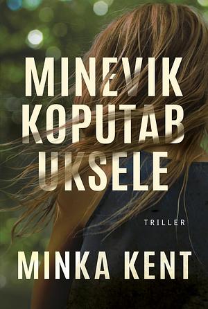 Minevik koputab uksele by Minka Kent