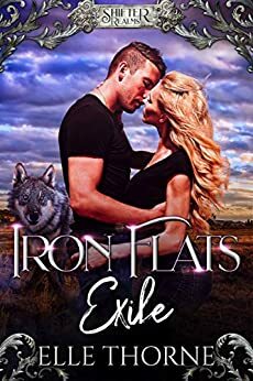 Iron Flats Exile : Shifter Realms by Elle Thorne